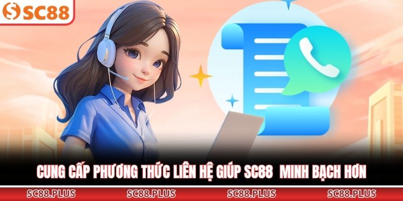 Cung cấp phương thức liên hệ giúp SC88  minh bạch hơn